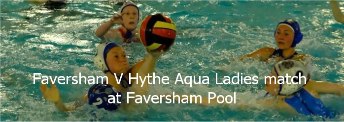Faversham V Hythe Aqua Ladies match at Faversham Pool